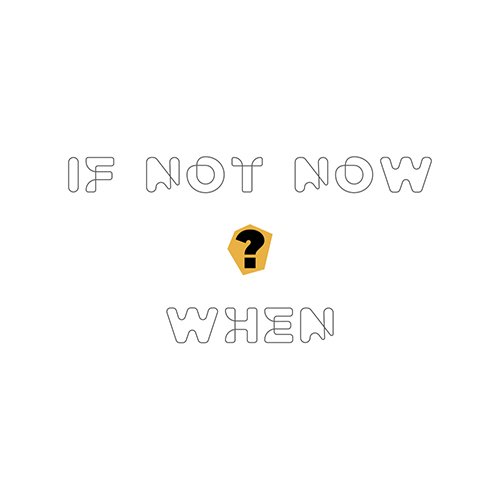 If Not Now